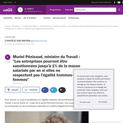 Muriel Pénicaud, ministre du Travail : "Les entreprises pourront être sanctionnées jusqu'à 1% de la masse salariale par an si elles ne respectent pas l'égalité hommes-femmes"