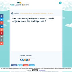 L'enjeu des avis Google pour les entreprises - Webmarketing&co'm