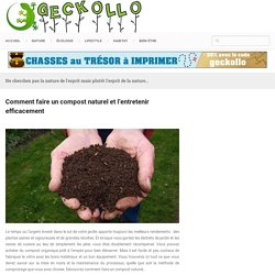Comment faire un compost naturel et l'entretenir efficacement