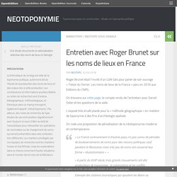 Entretien avec Roger Brunet sur les noms de lieux en France – NEOTOPONYMIE