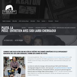 Pluto, la pièce : entretien avec Sidi Larbi Cherkaoui