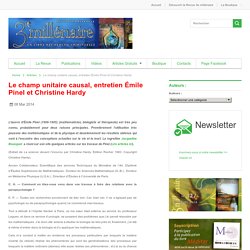 Le champ unitaire causal, entretien Émile Pinel et Christine Hardy