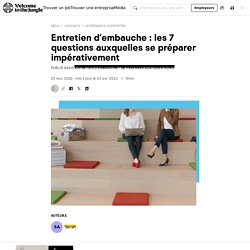 Entretien d'embauche, les questions à préparer impérativement