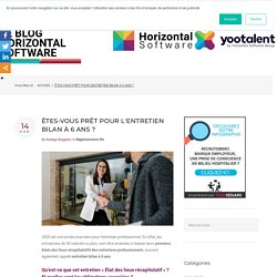 Entretiens professionnels, êtes-vous prêt pour l'entretien bilan à 6 ans ?