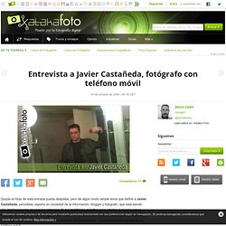Entrevista a Javier Castañeda, fotógrafo con teléfono móvil