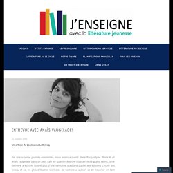Entrevue avec Anaïs Vaugelade! – J'enseigne avec la littérature jeunesse