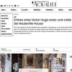 Entrez chez Victor Hugo avec une visite virtuelle de Hauteville House