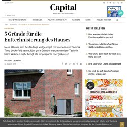 5 Gründe für die Enttechnisierung des Hauses - Capital.de