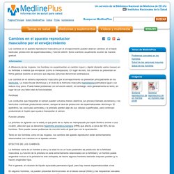 Cambios en el aparato reproductor masculino por el envejecimiento: MedlinePlus enciclopedia médica