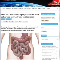 Vous avez environ 13,5 kg de poison dans votre colon, voici comment vous en débarrasser