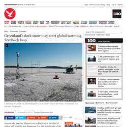 Greenland’s dark snow may start global warming ‘feedback loop’ - Environment - The Independent