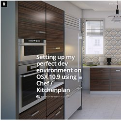 Setting up my perfect dev environment on OSX 10.9 using Chef / Kitchenplan