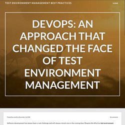 DevOps: An Approach That Changed The Face Of Test Environment Management – Test Environment Management Best Practices