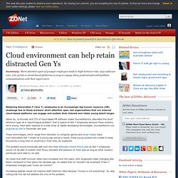 Cloud environment can help retain distracted Gen Ys