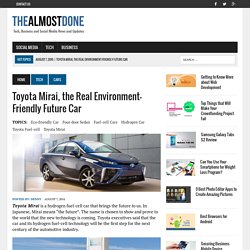 Toyota Mirai, the Real Environment-Friendly Future Car