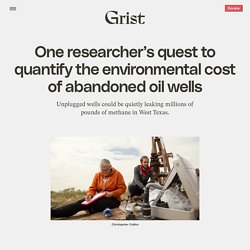 5 avril 2021 The quest to quantify the environmental cost of abandoned oil wells