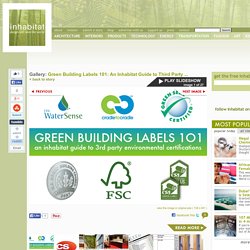 Green Building Labels 101: An Inhabitat Guide to Third­ Party Environmental Certifications Green Building Labels 101