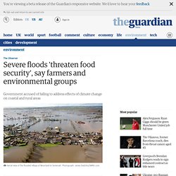 Severe floods 'threaten food security', say farmers and environmental groups