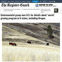 Environmental group sues U.S. for details about 'secret' grazing program in 6 states, including Oregon - News - The Register-Guard - Eugene, OR