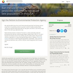 Ban the use of neonicotinoid pesticides before they devastate bee populations in the USA