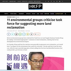 11 environmental groups criticise task force for suggesting more land reclamation