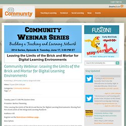 Community Webinar: Leaving the Limits of the Brick and Mortar for Digital Learning Environments