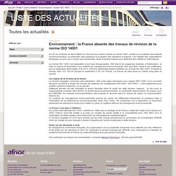 Environnement : la France absente des travaux de révision de la norme ISO 14001 / Environnement / Centre d'intérêt