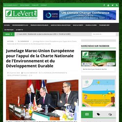 Jumelage Maroc-Union Européenne pour l’appui de la Charte Nationale de l’Environnement et du Développement Durable - Le Vert