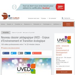 Nouveau dossier pédagogique UVED - Enjeux d'Environnement et Transition écologique - UVED - Université Virtuelle Environnement et Développement Durable - 15 juin 2021