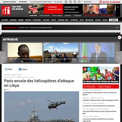 Paris envoie des hélicoptères d'attaque en Libye
