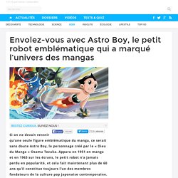 Envolez-vous avec Astro Boy, le petit robot emblématique qui a marqué l’univers des mangas