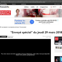 "Envoyé spécial" du jeudi 29 mars 2018 - France 2 - 29 mars 2018 - En replay
