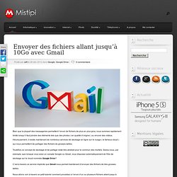 Envoyer des fichiers allant jusqu’à 10Go avec Gmail