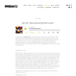 Ep-83 "Decolonizing Self-Love"
