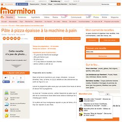 Pâte à pizza épaisse à la machine à pain - Recette de cuisine Marmiton : une recette