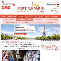 Spot 13 : le lieu éphémère de street-art à découvrir en plein air à Paris