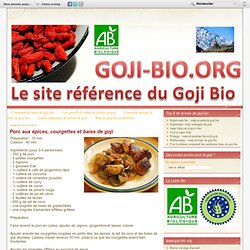 Porc aux épices, courgettes et baies de goji - Goji Bio - La référence du Goji bio - Baies de Goji Bio- Jus de Goji Bio - gogi du tibet