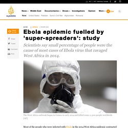 Ebola epidemic fuelled by 'super-spreaders': study