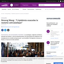 Simeng Wang : "L’épidémie exacerbe le racisme anti-asiatique"