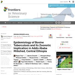 FRONT. VET. SCI. 17/02/21 Epidemiology of Bovine Tuberculosis and Its Zoonotic Implication in Addis Ababa Milkshed, Central Ethiopia