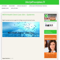 META-Health Client Case: Skin - Epidermis - LifestylePrescriptions.TV