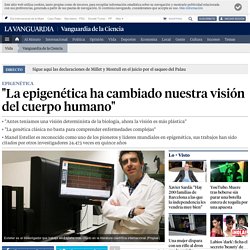 'La epigenética ha cambiado nuestra visión del cuerpo humano'