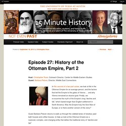 Episode 27: History of the Ottoman Empire, Part 2