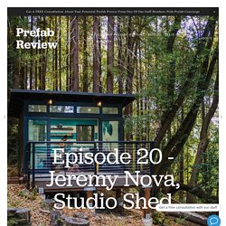 Episode 20 - Jeremy Nova, Studio Shed — Prefab Review