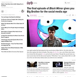 The final episode of Black Mirror gives you Big Brother for the social media age