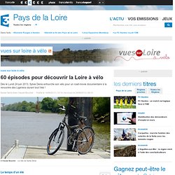 60 épisodes pour découvrir la Loire à vélo