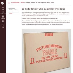 Be the Epitome of Glam by getting Mirror Boxes: Home: Custom boxes