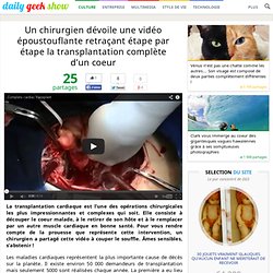 Un chirurgien dévoile une vidéo époustouflante retraçant étape par étape la transplantation complète d’un coeur