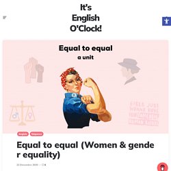 Equal to equal (Women & gender equality) – ❄️️ It's English O'Clock ! ⛄