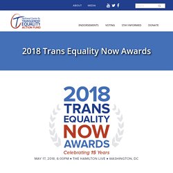 2018 Trans Equality Now Awards – National Center for Transgender Equality Act...
